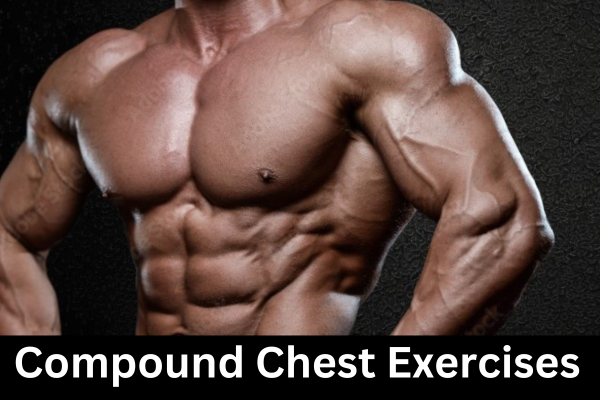 Top 5 Compound Chest Exercises in 2024 - Build Your Upper Body