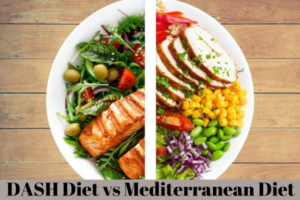 DASH Diet vs Mediterranean Diet