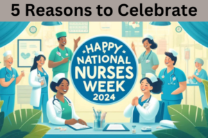 Reasons to Celebrate Nurses Week